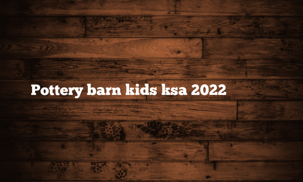 Pottery barn kids ksa 2022 رموز كوبون