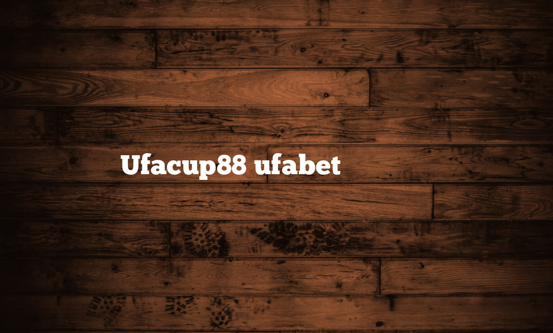 Ufacup88 ufabet เข้าสู่ระบบ